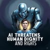 AI Threatens Human Dignity and Rights, Expert Warns