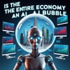 Is the Entire Economy an AI Bubble?