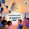 California's New AI Safety Law: A Step Towards Responsible Innovation