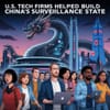 U.S. Tech Firms Helped Build China’s Surveillance State