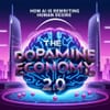 The Dopamine Economy 2.0: How AI Is Rewriting Human Desire