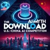 The Download – The AGI Myth and U.S.–China AI Competition
