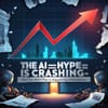 The AI Hype Is Crashing – and the Real Play is Happening Elsewhere