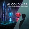The AI Cold War That Will Redefine Everything