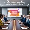 The AI Workflow Every Leader Needs for Engaging Presentations in 2026
