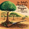 The Sahel’s Climate Fix Has a Hidden Trigger — Stop Planting Conflict Alongside Trees