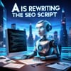 AI Is Rewriting the SEO Script