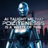AI Taught Me That Politeness Is a Waste of Time