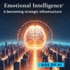 Emotional Intelligence Is Becoming Strategic Infrastructure in the Age of AI