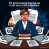 US Draws Up Strict New AI Guidelines Amid Anthropic Clash