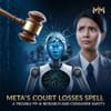 Meta's Court Losses Spell Trouble for AI Research and Consumer Safety