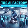 The AI Factory: Why Every CEO Should Care