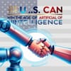 The U.S. Can Win the Age of Artificial Intelligence