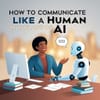 How to Communicate Like a Human in the Age of AI