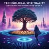 Technological Spirituality: A New Search for Meaning in the Age of AI